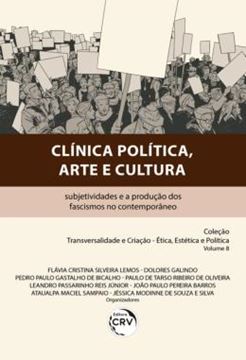 Imagem de CLINICA POLITICA, ARTE E CULTURA: SUBJETIVIDADES E A PRODUCAO DOS FASCISMOS NO CONTEMPORANEO