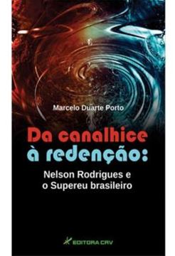 Imagem de DA CANALHICE A REDENCAO - NELSON RODRIGUES E O SUPEREU BRASILEIRO