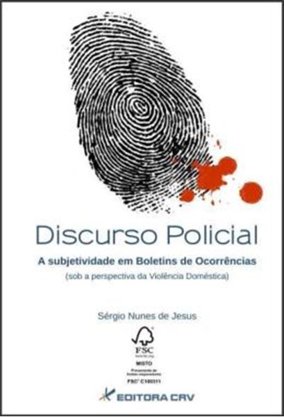 Picture of DISCURSO POLICIAL - A SUBJETIVIDADE EM BOLETINS DE OCORRENCIAS (SOB A PERSPECTIVA DA VIOLENCIA DOMESTICA)