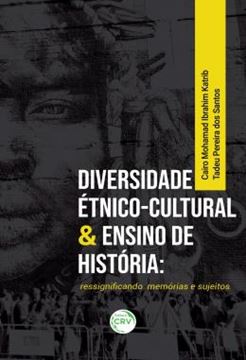 Imagem de DIVERSIDADE ETNICO-CULTURAL & ENSINO DE HISTORIA - RESSIGNIFICANDO MEMORIAS E SUJEITOS