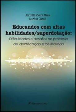 Imagem de EDUCANDOS COM ALTAS HABILIDADES/SUPERDOTACAO - DIFICULDADES E DESAFIOS NO PROCESSO DE IDENTIFICACAO E DE INCLUSAO