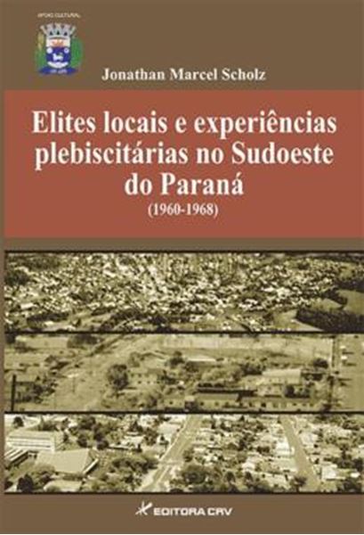 Picture of ELITES LOCAIS E EXPERIENCIAS PLEBISCITARIAS NO SUDOESTE DO PARANA (1960- 1968)
