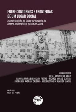 Imagem de ENTRE CONTORNOS E FRONTEIRAS DE UM LUGAR SOCIAL - A CONTRIBUICAO DO CURSO DE HISTORIA DO CENTRO UNIVERSITARIO BARAO DE MAUA