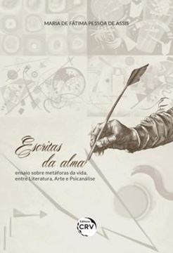 Imagem de ESCRITAS DA ALMA - ENSAIO SOBRE METAFORAS DA VIDA, ENTRE LITERATURA, ARTE E PSICANALISE