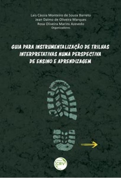 Picture of GUIA PARA INSTRUMENTALIZACAO DE TRILHAS INTERPRETATIVAS NUMA PERSPECTIVA DE ENSINO E APRENDIZAGEM