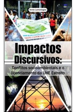 Imagem de IMPACTOS DISCURSIVOS - CONFLITOS SOCIOAMBIENTAIS E O LICENCIAMENTO DA UHE ESTREITO