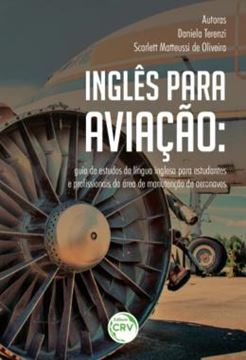 Imagem de INGLES PARA AVIACAO - GUIA DE ESTUDOS DA LINGUA INGLESA PARA ESTUDANTES E PROFISSIONAIS DA AREA DE MANUTENCAO DE AERONAVES