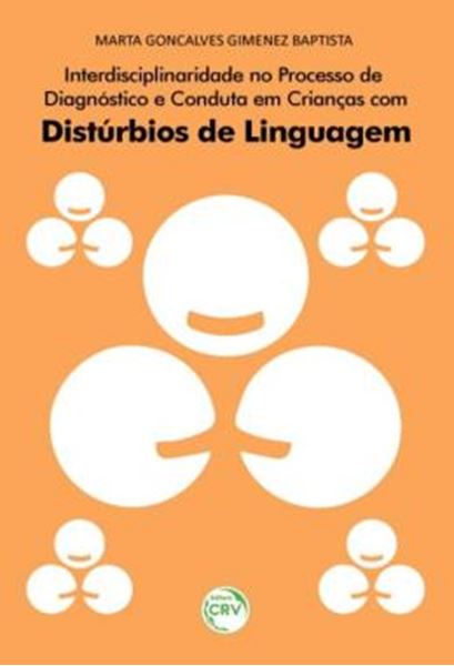 Picture of INTERDISCIPLINARIDADE NO PROCESSO DE DIAGNOSTICO E CONDUTA EM CRIANCAS COM DISTURBIOS DE LINGUAGEM