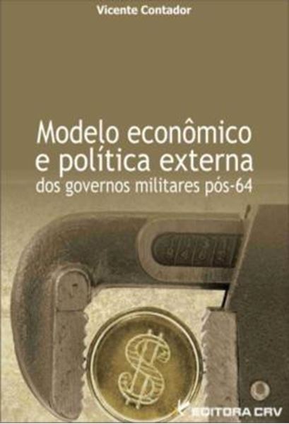 Picture of MODELO ECONOMICO E POLITICA EXTERNA DOS GOVERNOS MILITARES POS-64