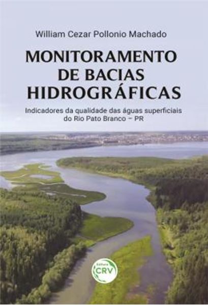 Picture of MONITORAMENTO DE BACIAS HIDROGRAFICAS - INDICADORES DA QUALIDADE DAS AGUAS SUPERFICIAIS DO RIO PATO BRANCO – PR
