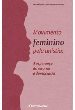 Imagem de MOVIMENTO FEMININO PELA ANISTIA - A ESPERANCA DO RETORNO A  DEMOCRACIA