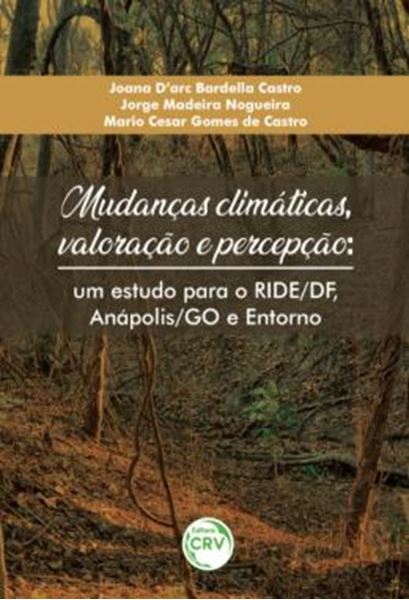 Picture of MUDANCAS CLIMATICAS, VALORACAO E PERCEPCAO - UM ESTUDO PARA O RIDE/DF, ANAPOLIS/GO E ENTORNO