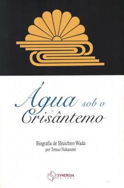 Picture of AGUA SOB O CRISANTEMO BIOGRAFIA DE SHUICHIRO WADA