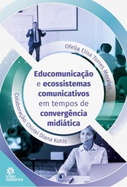 Picture of EDUCOMUNICACAO E ECOSSISTEMAS COMUNICATIVOS EM TEMPOS DE CONVERGENCIA MIDIATICA