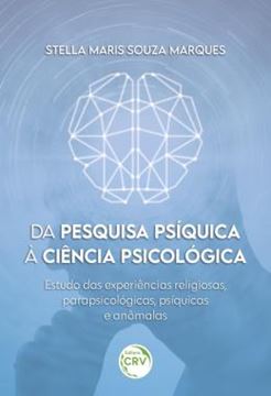 Imagem de DA PESQUISA PSIQUICA A CIENCIA PSICOLOGICA - ESTUDO DAS EXPERIENCIAS RELIGIOSAS, PARAPSICOLOGICAS, PSIQUICAS E ANOMALAS