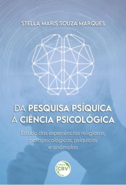 Picture of DA PESQUISA PSIQUICA A CIENCIA PSICOLOGICA - ESTUDO DAS EXPERIENCIAS RELIGIOSAS, PARAPSICOLOGICAS, PSIQUICAS E ANOMALAS