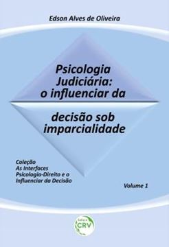 Imagem de PSICOLOGIA JUDICIARIA - VOLUME 1 - O INFLUENCIAR DA DECISAO SOB IMPARCIALIDADE