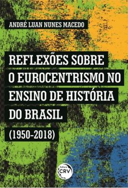 Picture of REFLEXOES SOBRE O EUROCENTRISMO NO ENSINO DE HISTORIA DO BRASIL (1950-2018)