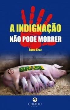 Imagem de A INDIGNACAO NAO PODE MORRER