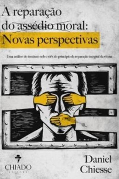 Picture of A REPARACAO DO ASSEDIO MORAL: NOVAS PERSPECTIVAS UMA ANALISE DO INSTITUTO SOB O VIES DO PRINCIPIO DA REPARACAO INTEGRAL DA VITIMA