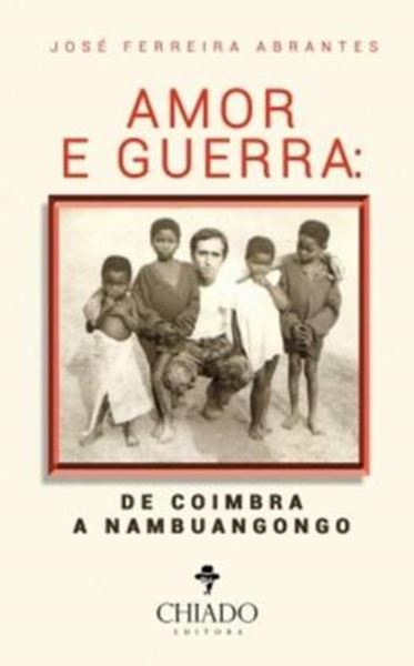 Picture of AMOR E GUERRA: DE COIMBRA A NAMBUANGONGO