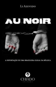 Imagem de AU NOIR: A DEPORTACAO DE UMA BRASILEIRA ILEGAL DA BELGICA