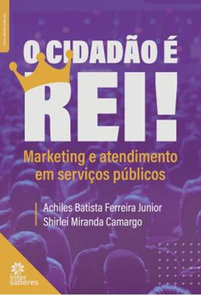 Picture of O CIDADAO E REI! MARKETING E ATENDIMENTO EM SERVICOS PUBLICOS