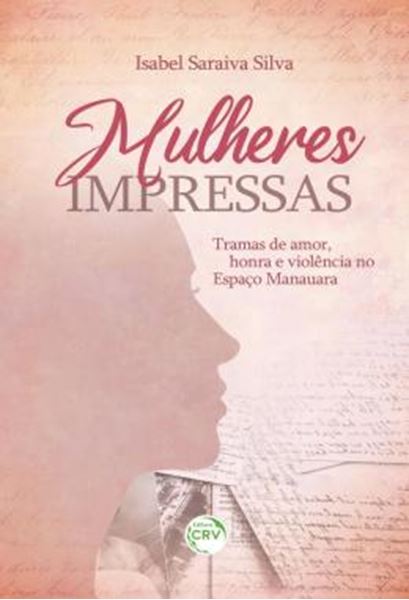 Picture of MULHERES IMPRESSAS: - TRAMAS DE AMOR, HONRA E VIOLENCIA NO ESPACO MANAUARA
