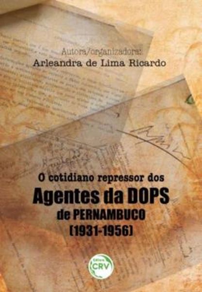 Picture of O COTIDIANO REPRESSOR DOS AGENTES DA DOPS DE PERNAMBUCO (1931-1956)