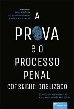 Imagem de A PROVA E O PROCESSO PENAL CONSTITUCIONALIZADO - ESTUDOS EM HOMENAGEM AO MINISTRO SEBASTIAO REIS