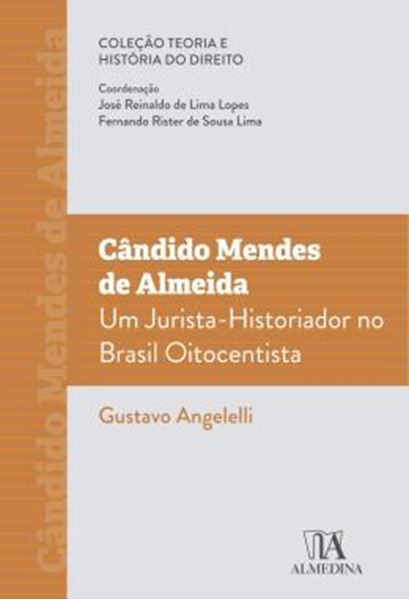 Picture of CANDIDO MENDES DE ALMEIDA - UM JURISTA-HISTORIADOR NO BRASIL OITOCENTISTA