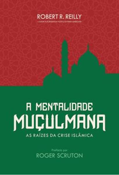 Picture of A MENTALIDADE MUCULMANA - AS RAIZES DA CRISE ISLAMICA