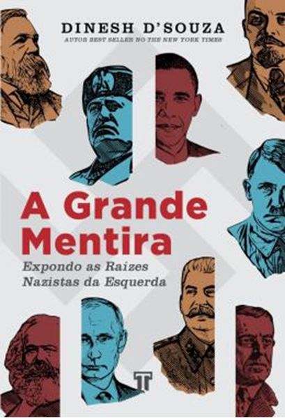 Picture of A GRANDE MENTIRA - EXPONDO AS RAIZES NAZISTAS DA ESQUERDA