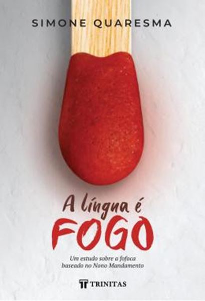 Picture of A LINGUA E FOGO - UM ESTUDO SOBRE A FOFOCA BASEADO NO NONO MANDAMENTO