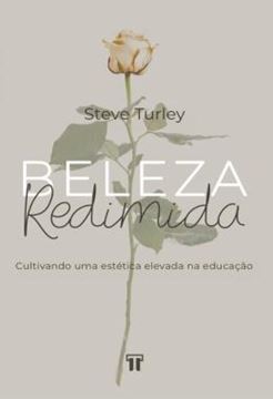 Imagem de BELEZA REDIMIDA - CULTIVANDO UMA ESTETICA ELEVADA NA EDUCACAO