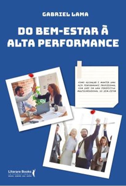Picture of DO BEM ESTAR A ALTA PERFORMANCE - COMO ALCANCAR E MANTER UMA ALTA PERFORMANCE PROFISSIONAL COM BASE EM UMA PERSPECTIVA MULTIDIMENSIONAL DO BEM-ESTAR