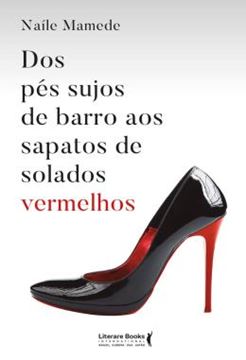 Imagem de DOS PES SUJOS DE BARRO AOS SAPATOS DE SOLADOS VERMELHOS