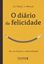 Imagem de O DIARIO DA FELICIDADE - UM CONVITE PARA A AUTORREALIZACAO