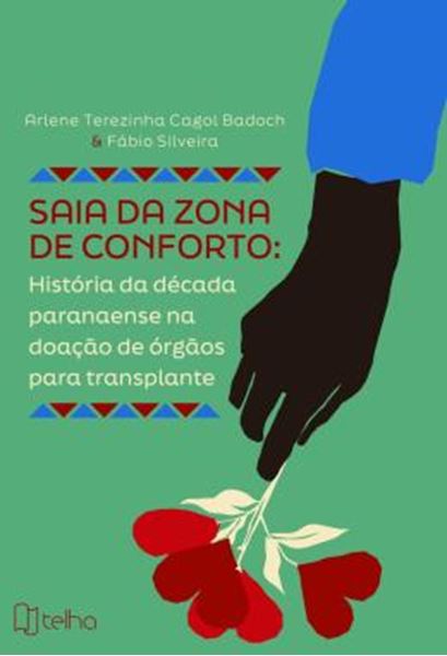 Picture of SAIA DA ZONA DE CONFORTO - HISTORIA DA DECADA PARANAENSE NA DOACAO DE ORGAOS PARA TRANSPLANTE