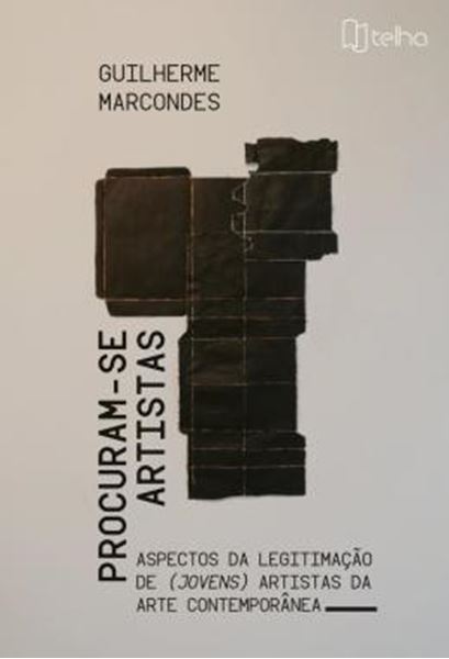 Picture of PROCURAM-SE ARTISTAS - ASPECTOS DA LEGITIMACAO DE (JOVENS) ARTISTAS DA ARTE CONTEMPORANEA