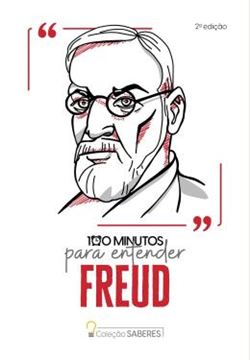Imagem de COLECAO SABERES - 100 MINUTOS PARA ENTENDER FREUD - 2ª ED