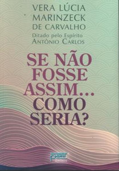 Picture of SE NAO FOSSE ASSIM... COMO SERIA?