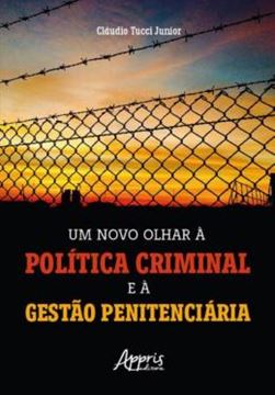 Imagem de UM NOVO OLHAR A POLITICA CRIMINAL E A GESTAO PENITENCIARIA