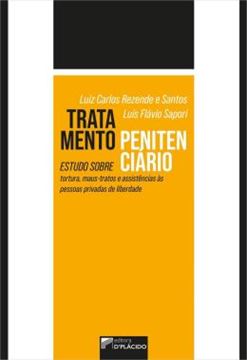 Imagem de TRATAMENTO PENITENCIARIO - ESTUDO SOBRE TORTURA, MAUS-TRATOS E ASSISTENCIAS AS PESSOAS PRIVADAS DE LIBERDADE