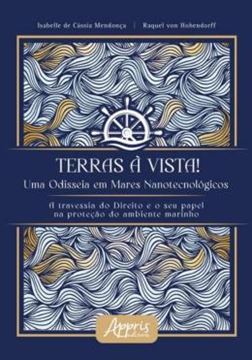 Imagem de TERRAS A VISTA! UMA ODISSEIA EM MARES NANOTECNOLOGICOS A TRAVESSIA DO DIREITO O SEU PAPEL NA PROTECAO DO AMBIENTE MARINHO