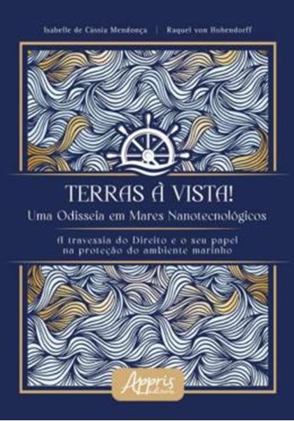 Picture of TERRAS A VISTA! UMA ODISSEIA EM MARES NANOTECNOLOGICOS A TRAVESSIA DO DIREITO O SEU PAPEL NA PROTECAO DO AMBIENTE MARINHO