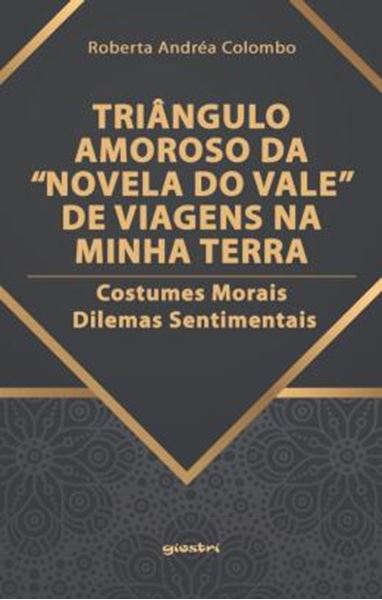 Picture of TRIANGULO AMOROSO DA "NOVELA DO VALE" DE VIAGENS NA MINHA TERRA - COSTUMES MORAIS - DILEMAS SENTIMENTAIS
