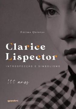 Imagem de CLARICE LISPECTOR - INTROSPECCAO E SIMBOLISMO - 100 ANOS