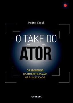 Imagem de O TAKE DO ATOR - OS SEGREDOS DA INTERPRETACAO NA PUBLICIDADE