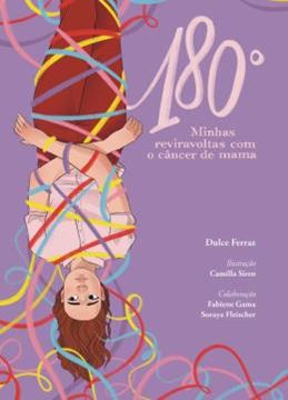 Imagem de 180 GRAUS - MINHAS REVIRAVOLTAS COM O CANCER DE MAMA